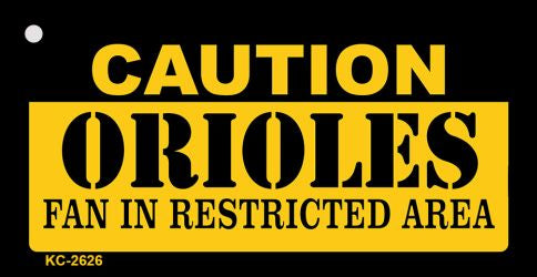 Caution Orioles Fan Area Novelty Metal Key Chain KC-2626
