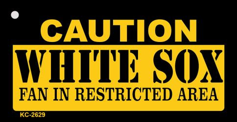 Caution White Sox Fan Area Novelty Metal Key Chain KC-2629