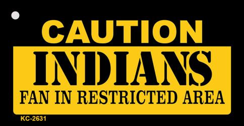 Caution Indians Fan Area Novelty Metal Key Chain KC-2631