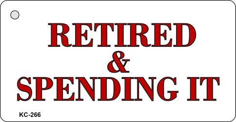 Retired & Spending It Novelty Aluminum Key Chain KC-266