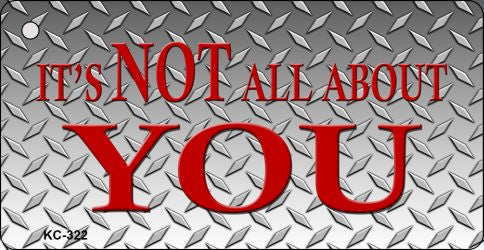 Not About You Novelty Aluminum Key Chain KC-322