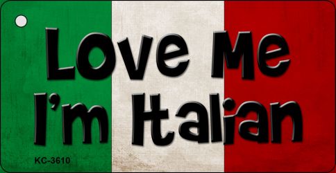 Love Me I'm Italian Novelty Aluminum Key Chain KC-3610