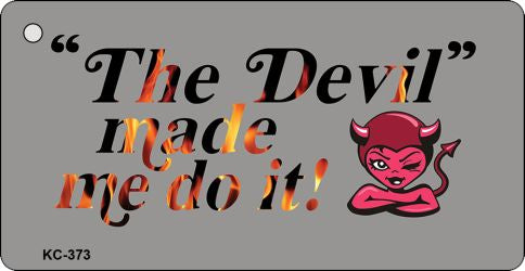 Devil Made Me Novelty Aluminum Key Chain KC-373