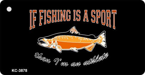Fishing Is A Sport Novelty Aluminum Key Chain KC-3878