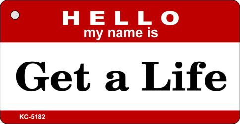Get A Life Novelty Aluminum Key Chain KC-5182