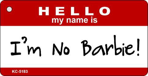 I'm No Barbie Novelty Aluminum Key Chain KC-5183