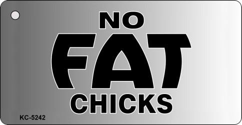 No Fat Chicks Novelty Aluminum Key Chain KC-5242