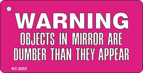 Warning Objects In Mirror Pink Novelty Aluminum Key Chain KC-5253