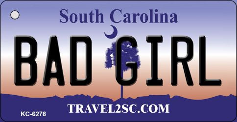 Bad Girl South Carolina License Plate Tag Key Chain KC-6278