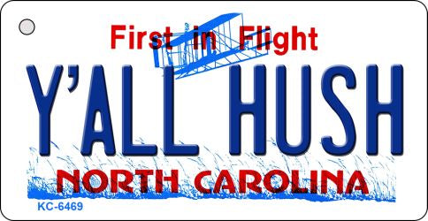 Y'All Hush North Carolina State License Plate Tag Key Chain KC-6469