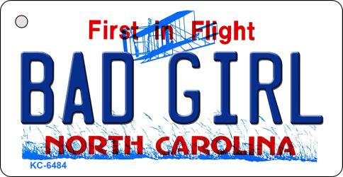 Bad Girl North Carolina State License Plate Tag Key Chain KC-6484