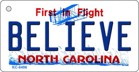 Believe North Carolina State License Plate Tag Key Chain KC-6496