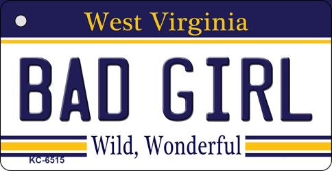 Bad Girl West Virginia License Plate Tag Key Chain KC-6515