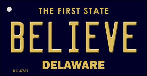 Believe Delaware State License Plate Tag Key Chain KC-6737