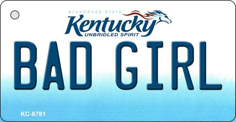 Bad Girl Kentucky State License Plate Tag Novelty Key Chain KC-6781