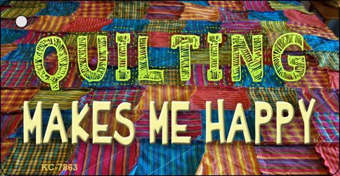 Quilting Makes Me Happy Novelty Aluminum Key Chain KC-7863