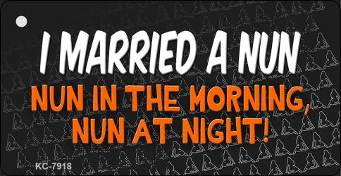 I Married A Nun Novelty Aluminum Key Chain KC-7918