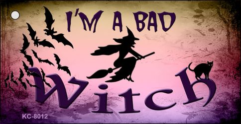 Im A Bad Witch Novelty Aluminum Key Chain KC-8012