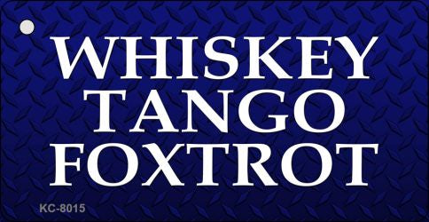 Whiskey Tango Foxtrot Novelty Aluminum Key Chain KC-8015