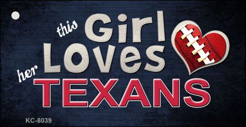 This Girl Loves Her Texans Novelty Metal Key Chain KC-8039