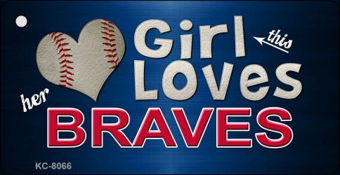 This Girl Loves Her Braves Novelty Metal Key Chain KC-8066