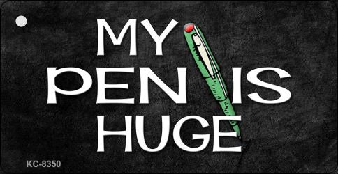 My Pen Is Huge Novelty Metal Key Chain KC-8350