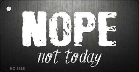Nope Not Today Novelty Metal Key Chain KC-8386