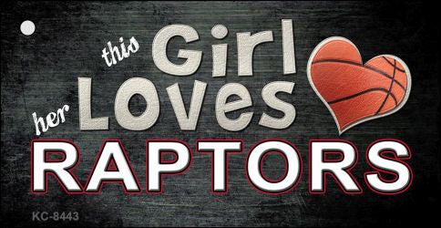 This Girl Loves Her Raptors Novelty Metal Key Chain KC-8443