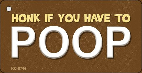 Honk If You Have To Poop Novelty Metal Key Chain KC-8746