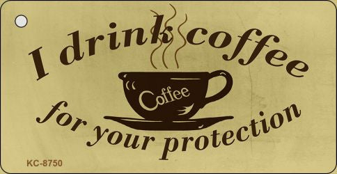 I Drink Coffee Novelty Metal Key Chain KC-8750