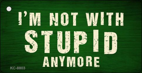Im Not With Stupid Anymore Novelty Metal Key Chain KC-8803