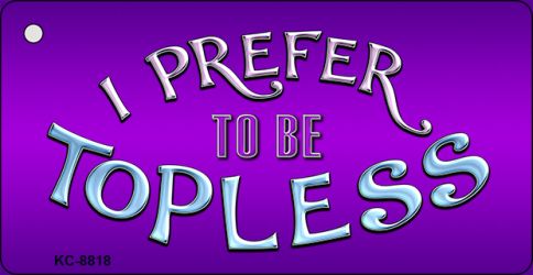 I Prefer Topless Novelty Metal Key Chain KC-8818
