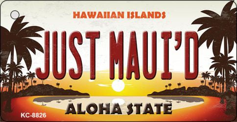 Just Maui'd Hawaiian Islands Novelty Metal Key Chain KC-8826
