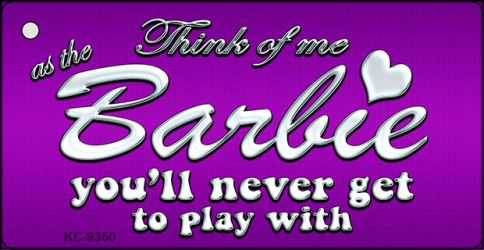 Barbie Never Play Novelty Aluminum Key Chain KC-9350