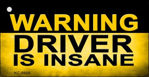 Warning Driver Insane Novelty Metal Key Chain KC-9904