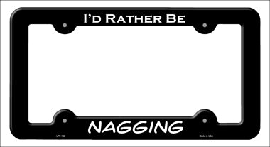 Nagging Novelty Metal License Plate Frame LPF-162