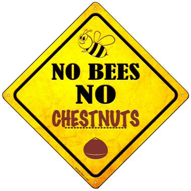 No Bees No Chestnuts Novelty Mini Metal Crossing Sign MCX-353
