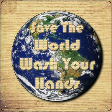 Save the World Wash Your Hands Novelty Metal Square Sign SQ-903