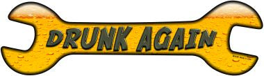 Drunk Again Novelty Metal Wrench Sign W-038