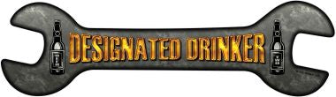 Designated Drinker Novelty Metal Wrench Sign W-042
