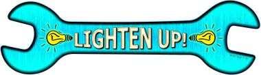 Lighten Up Novelty Metal Wrench Sign W-062