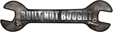 Built Not Bought Novelty Metal Wrench Sign W-068