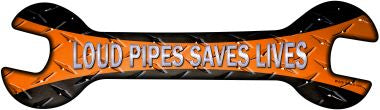 Loud Pipes Saves Lives Novelty Metal Wrench Sign W-076