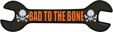 Bad To The Bone Novelty Metal Wrench Sign W-096