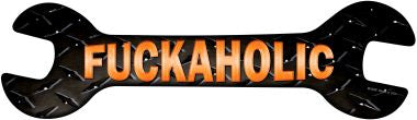 Fuckaholic Novelty Metal Wrench Sign W-098