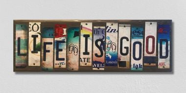 Life Is Good License Plate Tag Strip Novelty Wood Sign WS-041