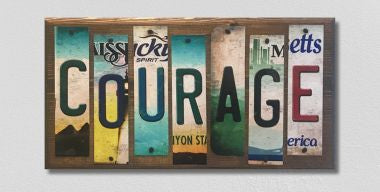 Courage License Plate Tag Strips Novelty Wood Sign WS-090