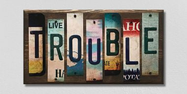 Trouble License Plate Tag Strips Novelty Wood Sign WS-104