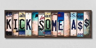 Kick Some Ass License Plate Tag Strips Novelty Wood Signs WS-204