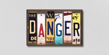 Danger License Plate Tag Strips Novelty Wood Signs WS-205